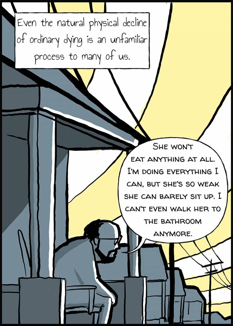 Even the natural physical decline of ordinary dying is an unfamiliar process to many of us.