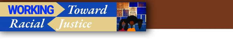 WORKING Toward Racial Justice