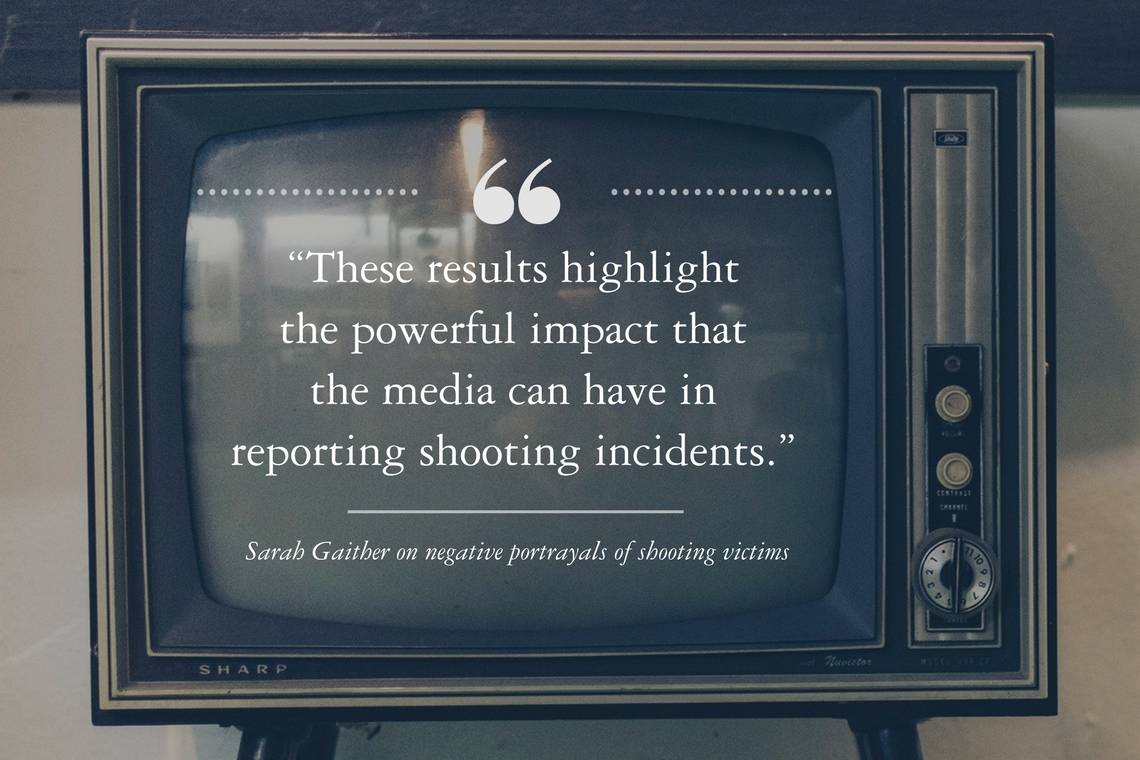 “These results highlight the powerful impact that the media can have in reporting shooting incidents.” --Sarah Gaither on negative portrayals of shooting victims