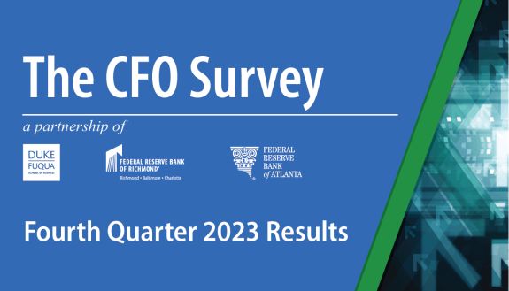 The CFO Survey: Fourth Quarter 2023 Results A partnership of the Fuqua School of Business and the Federal Reserve Banks of Richmond and Atlanta