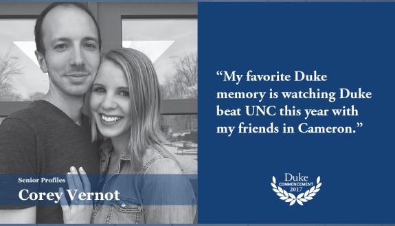 Corey Vernot: My favorite Duke memory is watching Duke beat UNC this year with my friends in Cameron. 