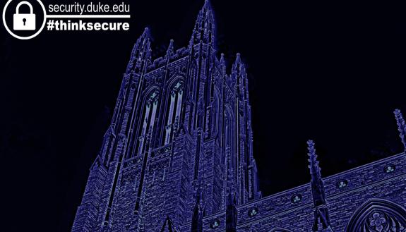 Duke IT professionals are urging staff, faculty and students to protect themselves against cyberattacks.