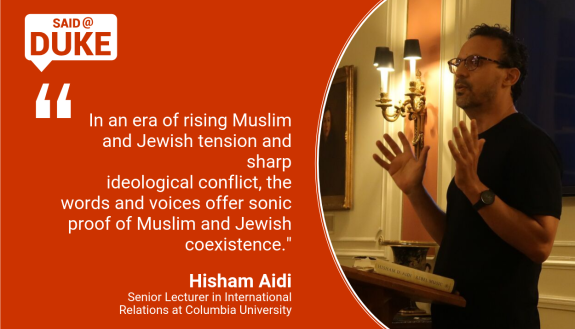 Said@Duke: "In an era of rising Muslim and Jewish tension and sharp ideological conflict, the words and voices offer sonic proof of Muslim and Jewish coexistence." -- Hisham Aidi 