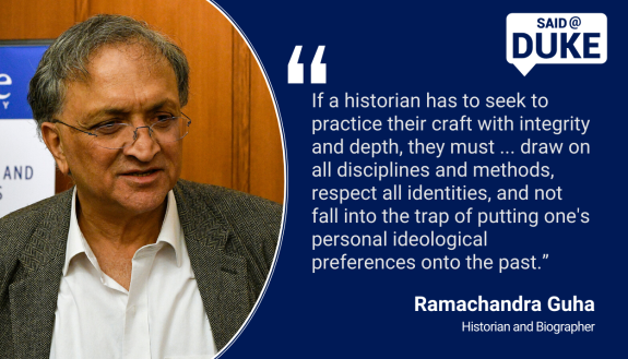 “If a historian has to seek to practice their craft with integrity and depth, they must ... not fall into the trap of putting one's personal ideological preferences onto the past." -- Ramachandra Guha, historian and biographer